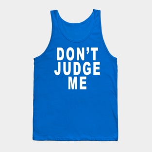 Don’t Judge Me: Funny Slogan Tank Top